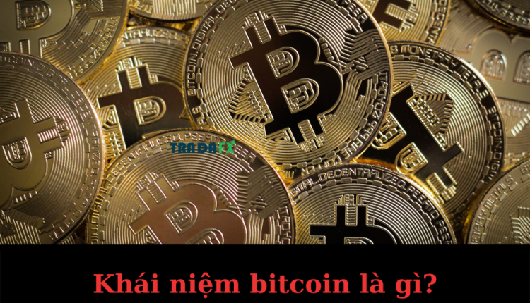 3nO3reZhA-khai-niem-bitcoin-la-gi